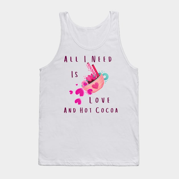 All I Need Is Love And Hot Cocoa Tank Top by Pris25